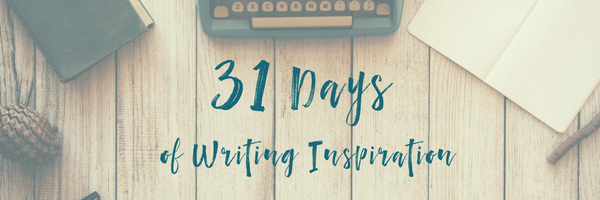 31 Days of Writing Inspiration