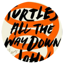 Turtles All the Way Down, by John Green