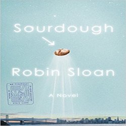Sourdough, by Robin Sloan