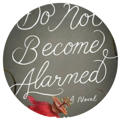 Do Not Become Alarmed, by Maile Meloy