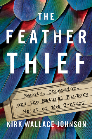 The Feather Thief_Kirk Wallace Johnson